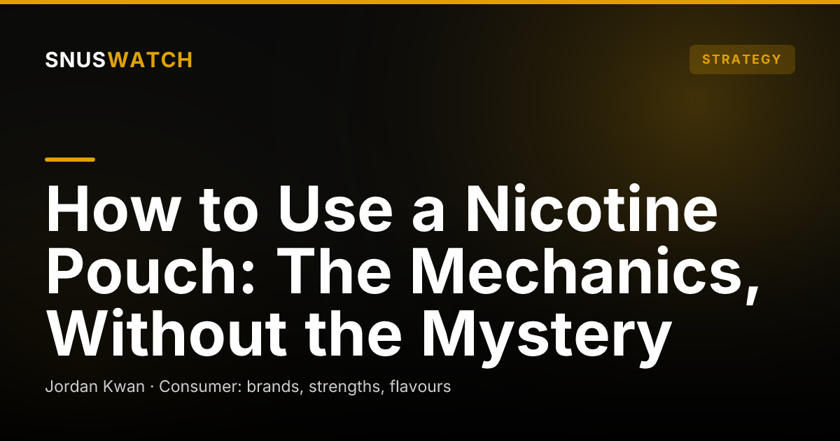 How to Use a Nicotine Pouch: The Mechanics, Without the Mystery