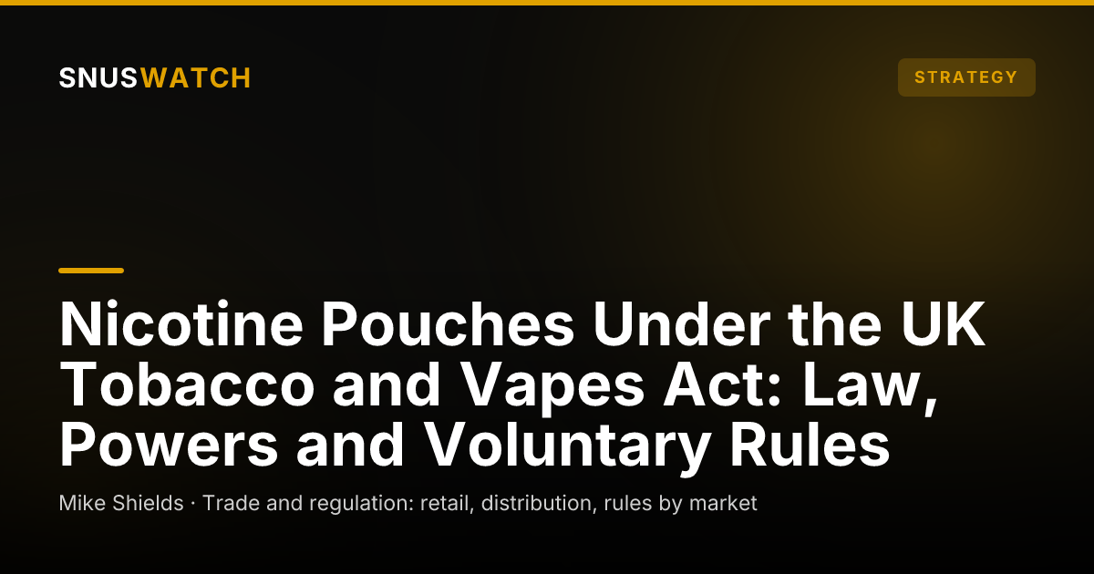 Nicotine Pouches Under the UK Tobacco and Vapes Act: Law, Powers and Voluntary Rules