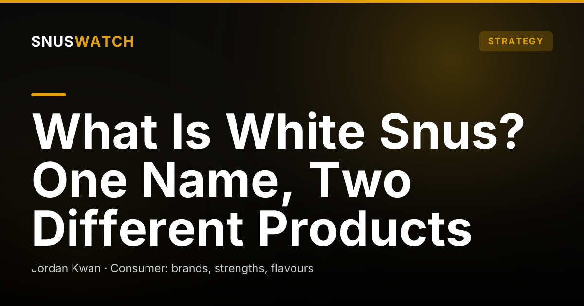 What Is White Snus? One Name, Two Different Products