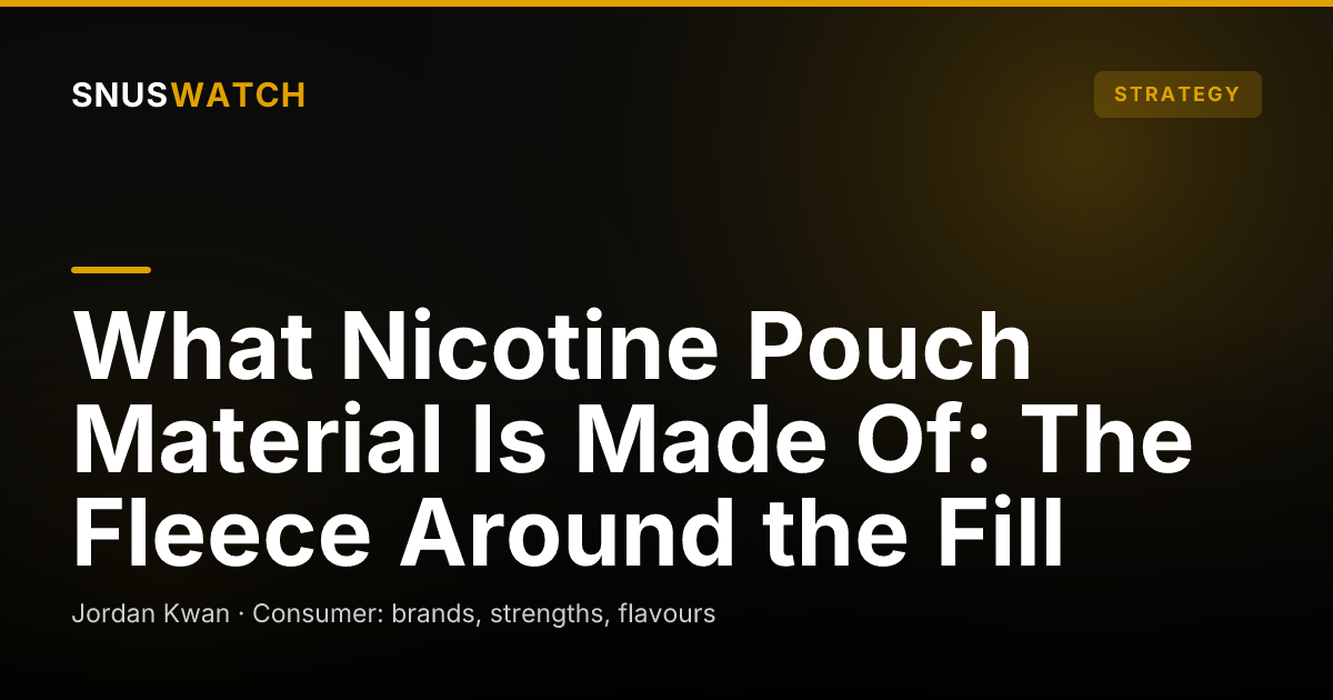 What Nicotine Pouch Material Is Made Of: The Fleece Around the Fill